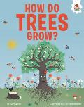 How Do Trees Grow?: An Illustrated Guide