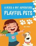 A Dixie & Dot Adventure: Playful Pets
