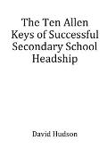 The Ten Allen Keys of Successful Secondary School Headship