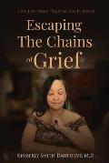 Escaping the Chains of Grief: Live Life with Purpose On Purpose