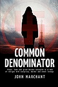 Common Denominator: Power, fame and greed become entangled in a web of intrigue with conspiracy murder and sweet revenge