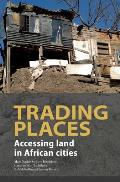 Trading Places. Accessing Land in African Cities