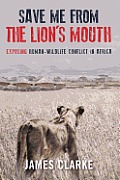 Save Me from the Lions Mouth Exposing Human Wildlife Conflict in Africa