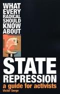 What Every Radical Should Know about State Repression A Guide for Activists