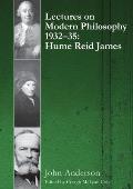Lectures on Modern Philosophy 1932-35: Hume, Reid and James