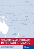 Globalisation and Governance in the Pacific Islands: State, Society and Governance in Melanesia