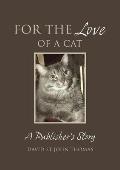 For the Love of a Cat A Publishers Story