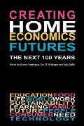 Creating Home Economics Futures: : The Next 100 Years