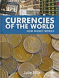 Currency of the World How Money Works