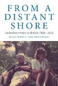 From a Distant Shore Australian Writers in Britain 1820 2012