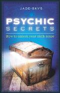 Psychic Secrets How to Unlock Your Sixth Sense