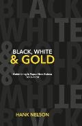 Black, White and Gold: Goldmining in Papua New Guinea 1878-1930