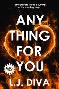 Anything For You: (Large Print)