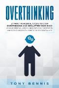 Overthinking: 27 Most Powerful Steps to Stop Overthinking and Declutter Your Mind! Achieve Spiritual Mindfulness with Daily Meditati