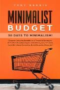 Minimalist Budget: 30 Days to Minimalism! Discover Amazing Benefits and Powerful Strategies of Minimalist Budgeting to Save Money, Pay Of