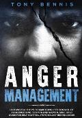Anger Management: 13 Powerful Steps to Take Complete Control of Your Emotions, For Men and Women, Self-Help Guide for Self Control, Psyc