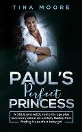Paul's Perfect Princess: A DDLG and ABDL romantic age play love story about an unlikely Daddy Dom finding his perfect baby girl