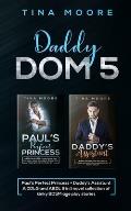 Daddy Dom 5: Paul's Perfect Princess + Daddy's Assistant A DDLG and ABDL 2 in 1 novel collection of kinky BDSM age play stories