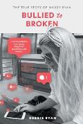 Bullied to Broken: The true story of Maddy Ryan