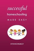 Successful Homeschooling Made Easy
