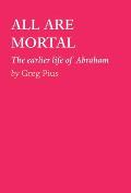 All Are Mortal: The earlier life of Abraham