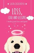Loss, Love and Lessons: Healing pet loss and grief