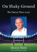 On Shaky Ground: The Murray Hurst Story