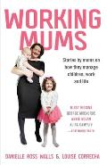 Working Mums: Stories by mums on how they manage children, work and life