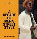 Men In this Town A Decade of Mens Street Style Sydney New York Tokyo Milan London Melbourne Toronto Los Angeles Madrid Florence Paris