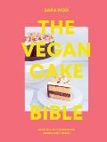 Vegan Cake Bible Bake Build & Decorate Spectacular Vegan Cakes