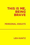 This is Me, Being Brave: Personal Essays