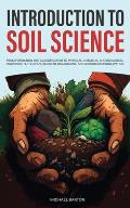 Introduction to Soil Science: From Formation and Classification to Physical, Chemical, and Biological Properties, Fertility and Nutrient Management,