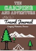 The Camping and Adventure Travel Journal: Perfect RV, Caravan and Camping Journal/Diary: Capture All Your Special Memories, Moments and Notes (120 pag