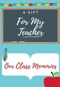For My Teacher: A highly personalized color Teacher Appreciation Book.