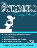 The Swimmers Training Journal: The Ultimate Swimmers Journal to Track and Log Your Training, Swim Meets, Coaching Feedback and Season Photos: 100 Pag
