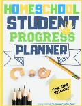 Homeschool Student Progress Planner: A Resource for Students to Plan, Record & Track their Homeschool Subjects and School Year: For One Student