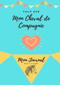 Mon Journal Pour Animaux De Compagnie - Mon Cheval: Mon Journal Pour Animaux De Compagnie