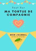 Mon Journal Pour Animaux De Compagnie - Ma Tortue: Mon Journal Pour Animaux De Compagnie