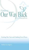 Finding Our Way Back to Ourselves: Healing Our Past and Finding Inner Peace