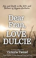 Dear Fran, Love Dulcie: Life and Death in the Hills and Hollows of Bygone Australia