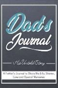 Dad's Journal - His Untold Story: Stories, Memories and Moments of Dad's Life: A Guided Memory Journal 7 x 10 inch