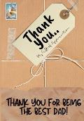 Thank You For Being The Best Dad!: My Gift Of Appreciation: Full Color Gift Book Prompted Questions 6.61 x 9.61 inch