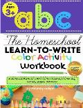 The Homeschool Learn to Write Color Activity Workbook: A Workbook For Kids to Practice Pen Control, Line Tracing, Letters, Shapes and More! (ABC Kids