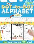 Dot-to-Dot Alphabet and Letter Tracing for Kids Ages 4-6: A Fun and Interactive Workbook for Kids to Learn the Alphabet with dot-to-dot lines, shapes,