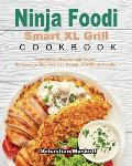 Ninja Foodi Smart XL Grill Cookbook: Traditional, Modern and Crispy Recipes for Beginners to Delight the Whole Family