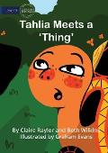Tahlia Meets a 'Thing'