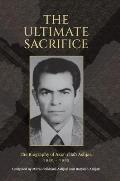 The Ultimate Sacrifice: The Biography of Aziz'u'llah Ashjari 1930 - 1985