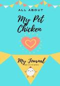 All About My Pet Chicken: My Journal Our Life Together