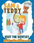 Sam and Teddy Visit the Dentist: The Adventures of Sam and Teddy The Fun and Creative Introductory Dental Visit Book for Kids and Toddlers