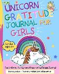 The Unicorn Gratitude Journal For Girls: The 3 Minute, 90 Day Gratitude and Mindfulness Journal for Kids Ages 4+ A Journal To Empower Young Girls With
